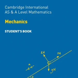 Cambridge International AS & A Level Mathematics Mechanics Student's Book