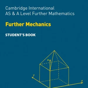 Cambridge International AS & A Level Further Mathematics Student's Book Further Mechanics
